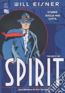 The best of Spirit. Storie dalla mia città libro di Eisner Will