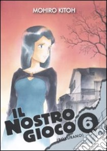 Il nostro gioco (Bokurano). Vol. 6 libro di Kitoh Mohiro