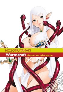 Warmcraft. Amanti nel cyberspazio libro di Tamaki Nozomu