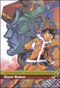 Il giorno in cui la terra bruciò. Giant robot. Vol. 2 libro di Yokoyama Mitsutero; Toda Yasunari; Imagawa Yasushiro