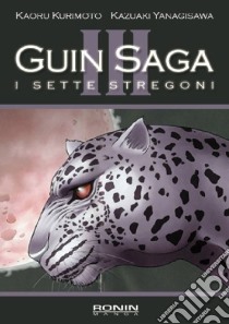 I sette stregoni. Guin Saga. Vol. 3 libro di Kurimoto Kaoru; Yanagisawa Kazuaki