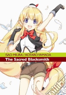 The Sacred Blacksmith. Vol. 3 libro di Miura Isao; Yamada Kotaro