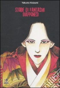 Storie di fantasmi giapponesi libro di Koizumi Yakumo