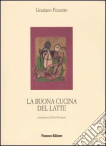 La buona cucina del latte libro di Pozzetto Graziano