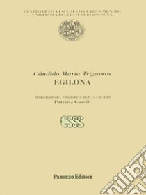 Egilona. Ediz. spagnola libro di Trigueros Cándido M.; Garelli P. (cur.)