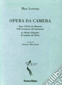 Opera da camera libro di Loreau Max; Marchetti A. (cur.)