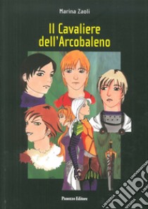 Il cavaliere dell'arcobaleno libro di Zaoli Marina