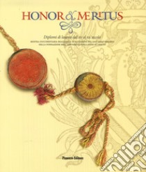 Honor et meritus. Diplomi di laurea dal XV al XX secolo libro di Farina F. (cur.); Pivato S. (cur.)