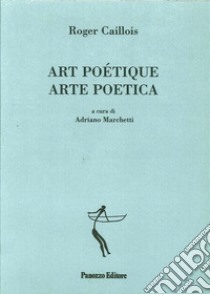 Art poètique-Arte poetica libro di Caillois Roger; Marchetti A. (cur.)