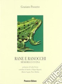 Rane e ranocchi. Memoria e cucina libro di Pozzetto Graziano