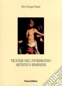 Vicende del patrimonio artistico riminese libro di Pasini P. Giorgio
