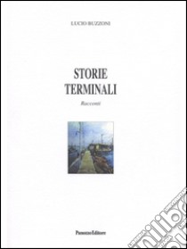 Storie terminali libro di Buzzoni Lucio