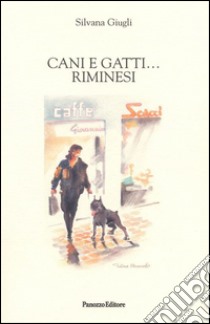 Cani e gatti... riminesi libro di Giugli Silvana