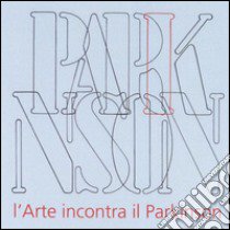 L'arte incontra il Parkinson. Catalogo della mostra. Ediz. illustrata libro di Venturini E. (cur.)