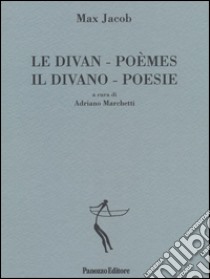 Le divan. Poèmes-Il divano. Poesie. Ediz. bilingue libro di Jacob Max; Marchetti A. (cur.)