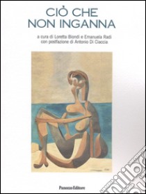 Ciò che non inganna libro di Biondi L. (cur.); Radi E. (cur.)