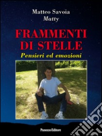 Frammenti di stelle. Pensieri ed emozioni libro di Savoia Matteo Matty