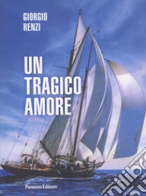 Un tragico amore libro di Renzi Giorgio