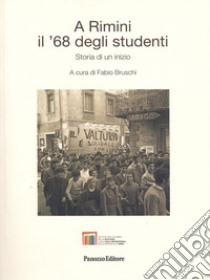 A Rimini il '68 degli studenti. Storia di un inizio libro di Bruschi F. (cur.)