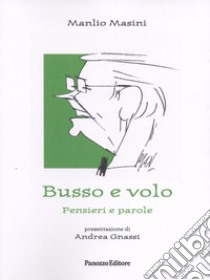 Busso e volo. Pensieri e parole libro di Masini Manlio