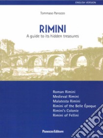 Rimini. A guide to its hidden treasures libro di Panozzo Tommaso