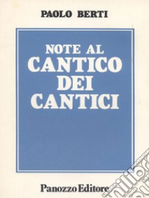 Note al Cantico dei cantici libro di Berti Paolo