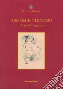 Armonie di sapori. Ricordi e fantasia libro di Rotary Club Rimini (cur.)