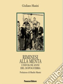 Riminesi alla menta. I favolosi anni del dopoguerra libro di Masini Giuliano