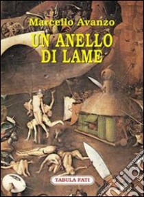 Un anello di lame libro di Avanzo Marcello; Cutore G. (cur.)