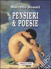 Pensieri & poesie libro di Bonati Marcello; Sigismondi R. (cur.)