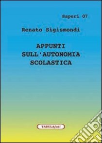 Appunti sull'autonomia scolastica libro di Sigismondi Renato