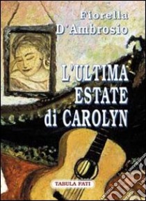 L'ultima estate di Carolyn libro di D'Ambrosio Fiorella; Cutore G. (cur.)