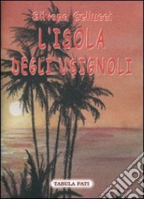L'isola degli usignoli libro di Cellucci Silvana