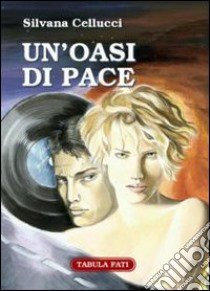 Un'oasi di pace libro di Cellucci Silvana; Taddei I. (cur.)