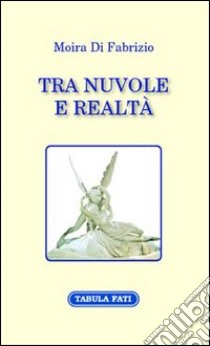 Tra nuvole e realtà libro di Di Fabrizio Moira