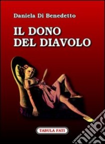 Il dono del diavolo libro di Di Benedetto Daniela; Solfanelli M. (cur.)