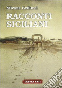 Racconti siciliani libro di Cellucci Silvana; Cutore G. (cur.)