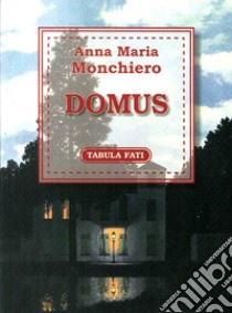 Domus libro di Monchiero Anna Maria; Tralli F. (cur.)