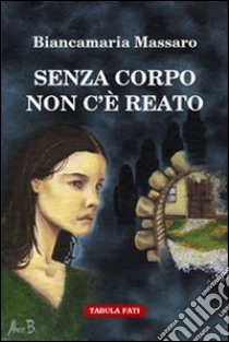 Senza corpo non c'è reato libro di Massaro Biancamaria