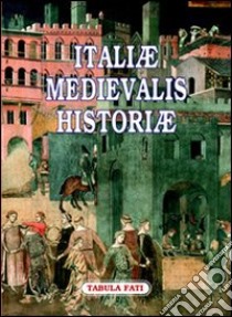 Italiae medievalis historiae. Premio letterario philobiblon 2006 libro di Molinini L. (cur.); Serpico F. (cur.)