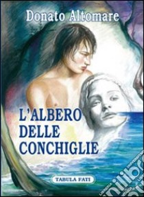 L'albero delle conchiglie libro di Altomare Donato; De Santis M. I. (cur.)