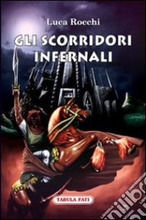 Gli scorridori infernali libro di Rocchi Luca