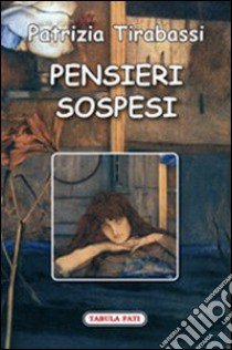 Pensieri sospesi libro di Tirabassi Patrizia; Pugliares M. (cur.)