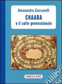 Chaaba e il salto generazionale libro di Ceccarelli Alessandro