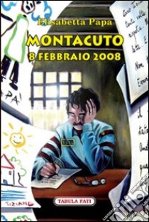 Montacuto, 8 febbraio 2008 libro di Papa Elisabetta