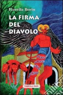 La firma del diavolo libro di Borin Fiorella