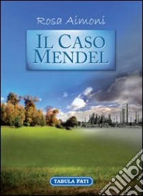 Il caso Mendel libro di Aimoni Rosa; Tabellione M. (cur.)