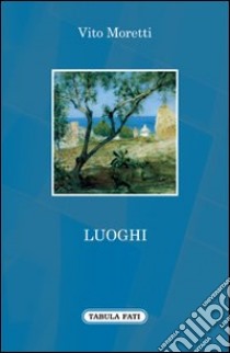 Luoghi libro di Moretti Vito; Pegorari D. M. (cur.); D'Angelo G. (cur.)