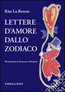 Lettere d'amore dallo zodiaco libro di La Rovere Rita