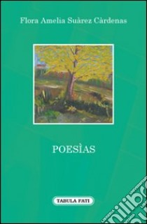 Poesìas. Ediz. italiana e spagnola libro di Suàrez Càrdenas Flora Amelia; Moretti V. (cur.)